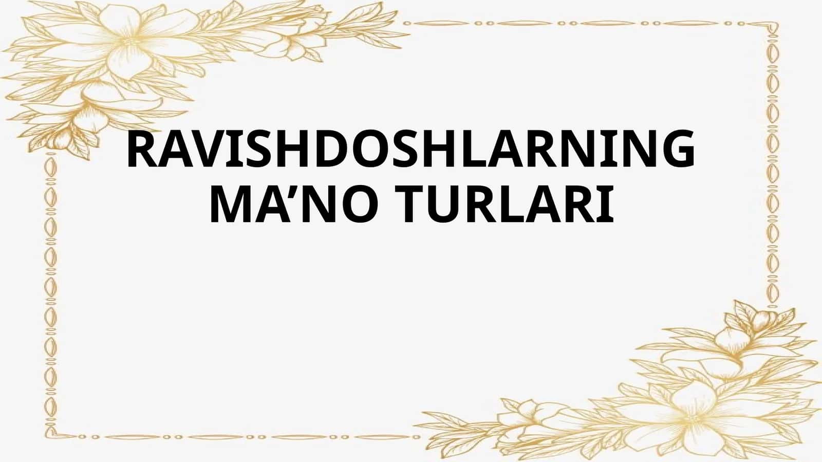 RAVISHDOSHLARNING MA’NO TURLARI