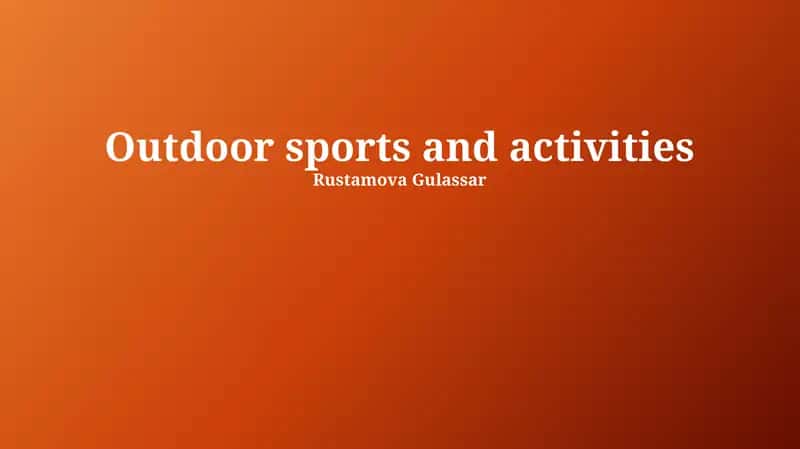 Outdoor sports and activities