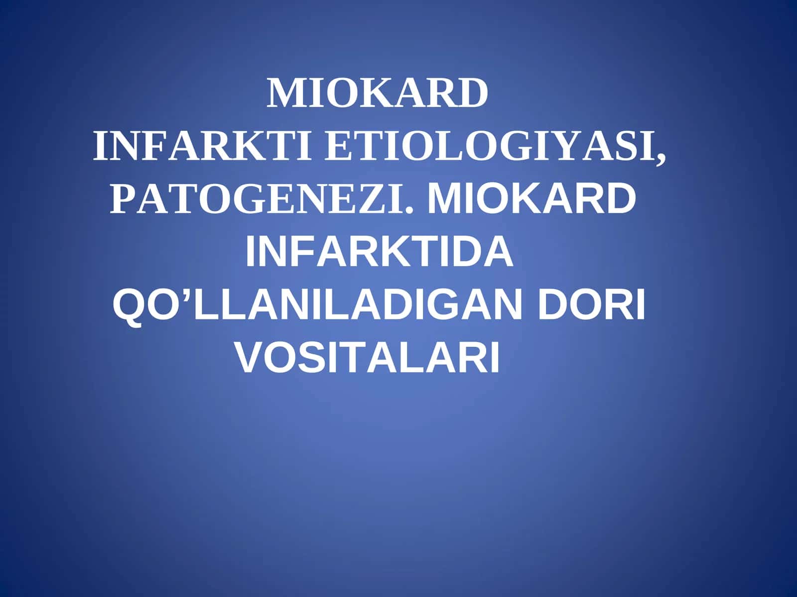 MIOKARD INFARKTI ETIOLOGIYASI, PATOGENEZI. MIOKARD INFARKTIDA QO’LLANILADIGAN DORI VOSITALARI