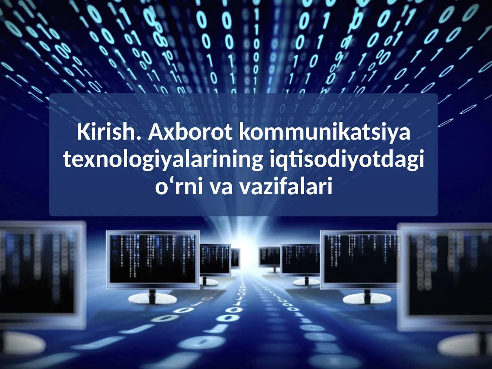 Kirish. Axborot kommunikatsiya texnologiyalarining iqtisodiyotdagi o‘rni va vazifalari