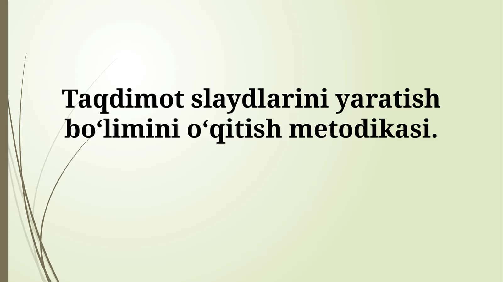 Taqdimot slaydlarini yaratish bo‘limini o'qitishmetodikasi