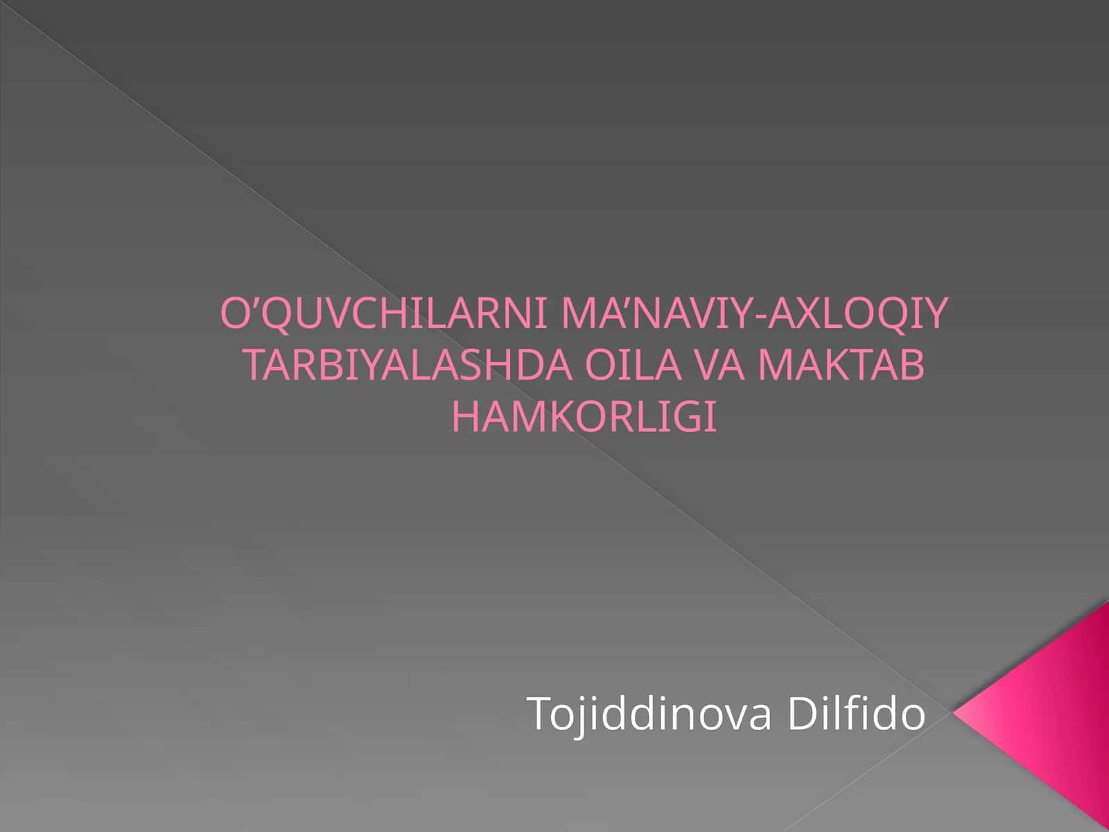 O'QUVCHILARNI MA'NAVIY-AXLOQIY TARBIYALASHDA OILA VA MAKTAB HAMKORLIGI