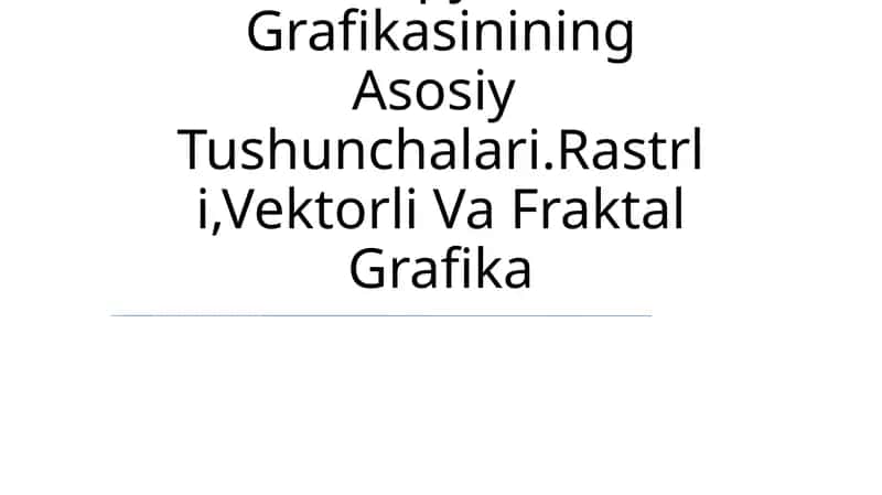 Kompyuter Grafikasinining Asosiy Tushunchalari
