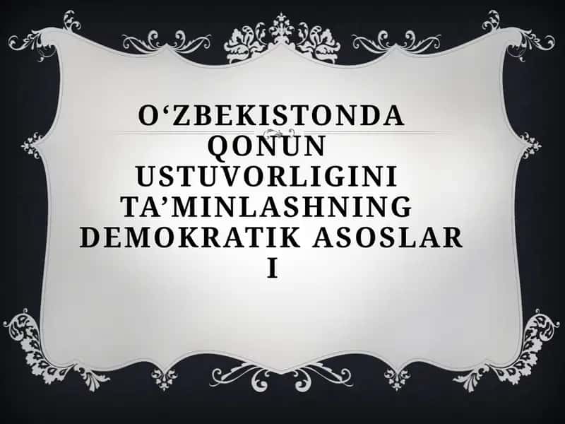 O‘zbekistonda qonUn ustuvorligini ta’minlashning demokratik asoslari