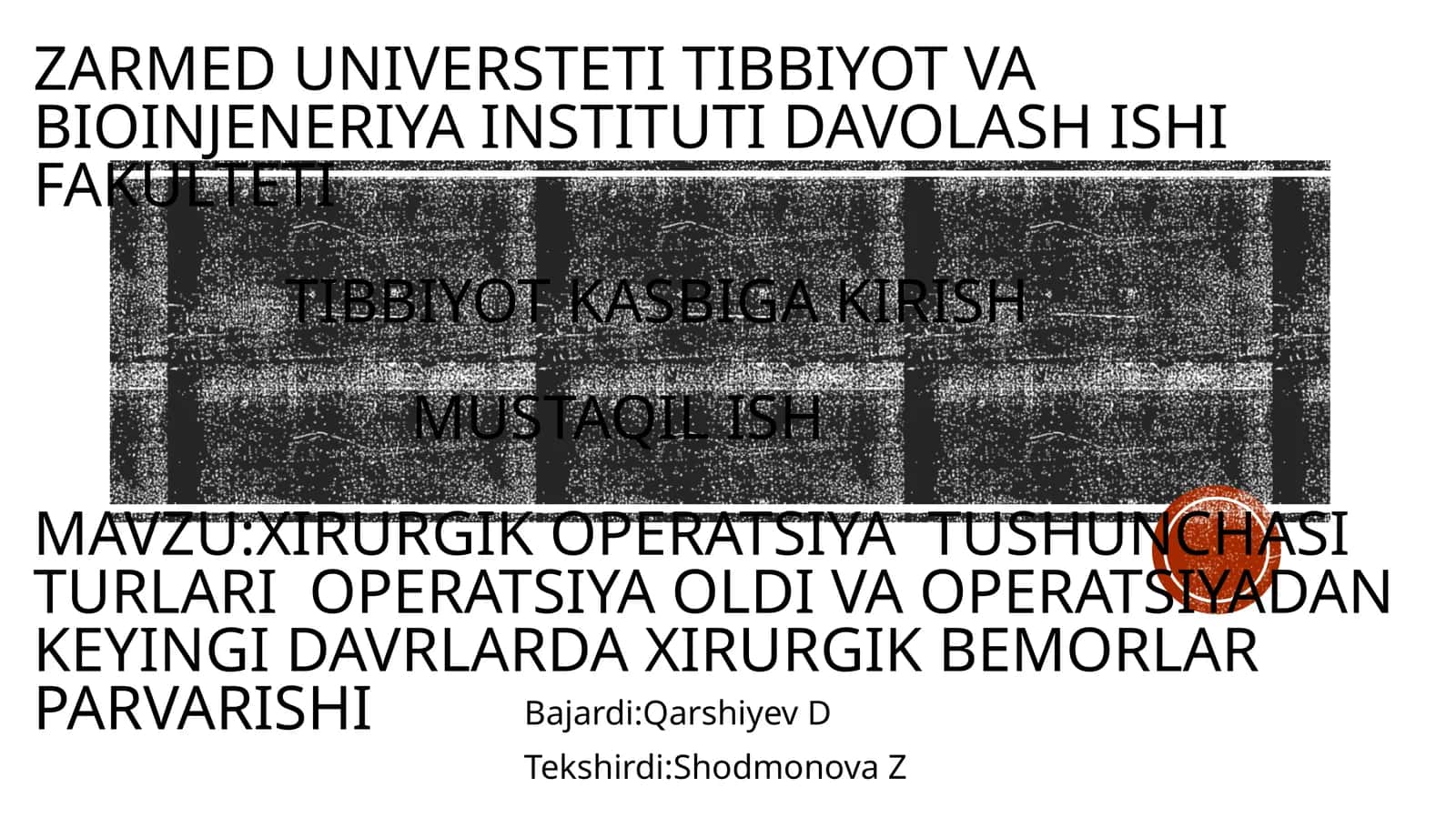 Mavzu: Xirurgik operatsiyat ushunchasi turli operatsiya oldi va operatsiya dan keyingi davrlarda Xirurgik bemorlar parvarishi