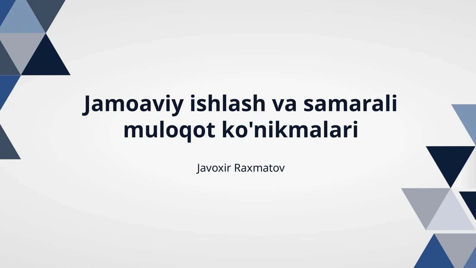 Jamoaviy ishlash va samarali muloqot ko'nikmalari