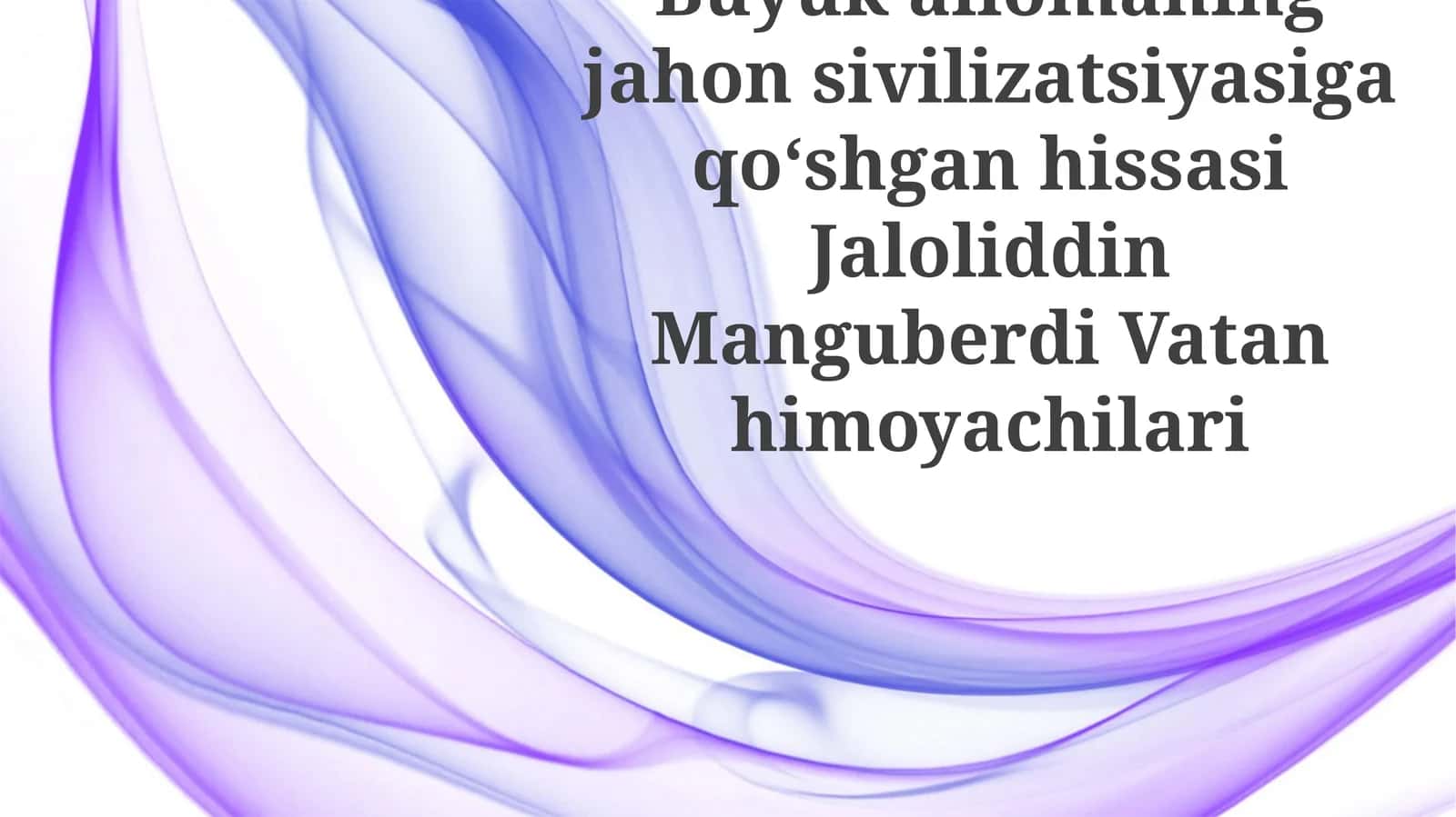 Buyuk allomaning jahon civilizatsiyasiga qo'shgan hissasi Jaloliddin Manguberdi Vatan himoyachilari