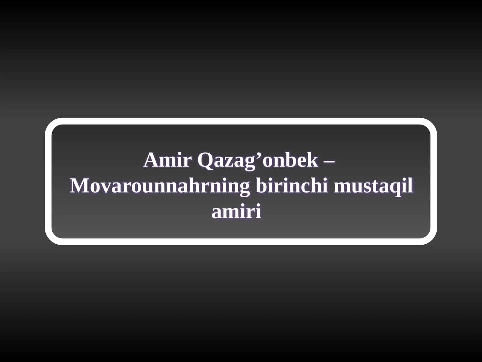 Amir Qazag’onbek – Movarounnahrning birinchi mustaqil amiri.