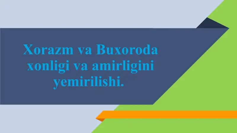 Xorazm va Buxoroda xonligi va amirligini yemirilishi