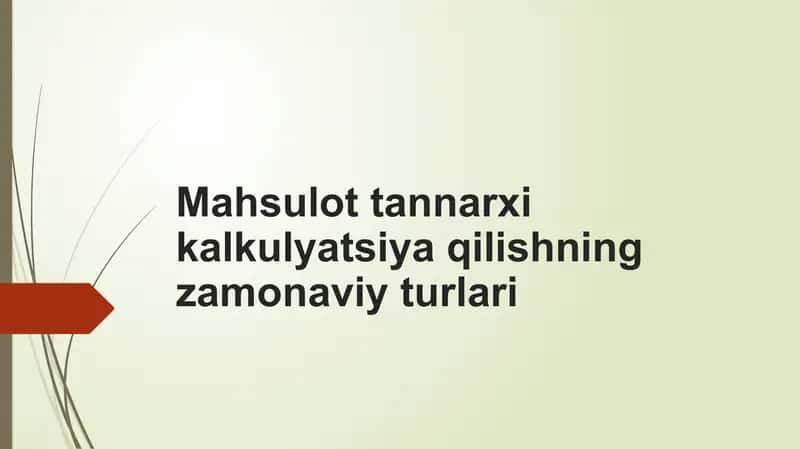 Mahsulot tannarxi kalkulyatsiya qilishning zamonaviy turlari