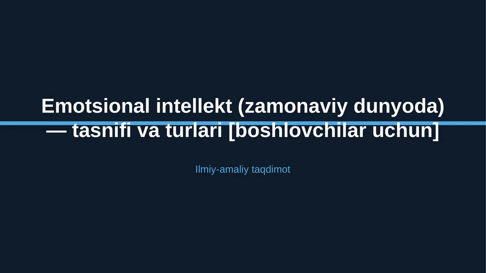 Emotsional intellekt (zamonaviy dunyoda) — tasnifi va turlari [boshlovchilar uchun]