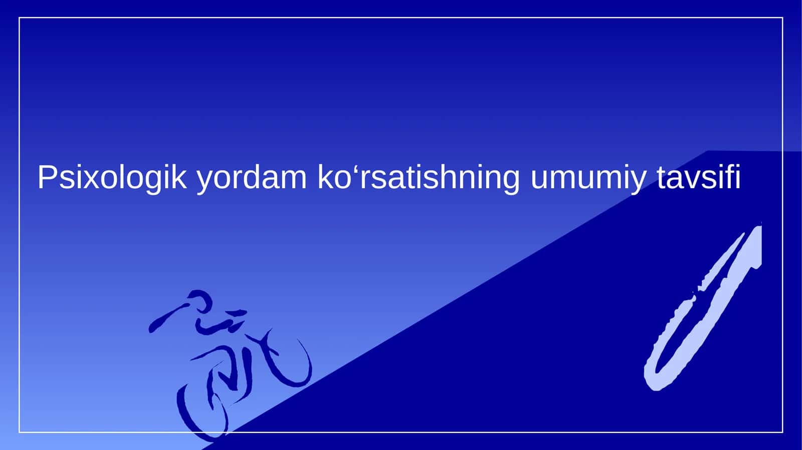 Psixologik yordam ko‘rsatishning umumiy tavsifi