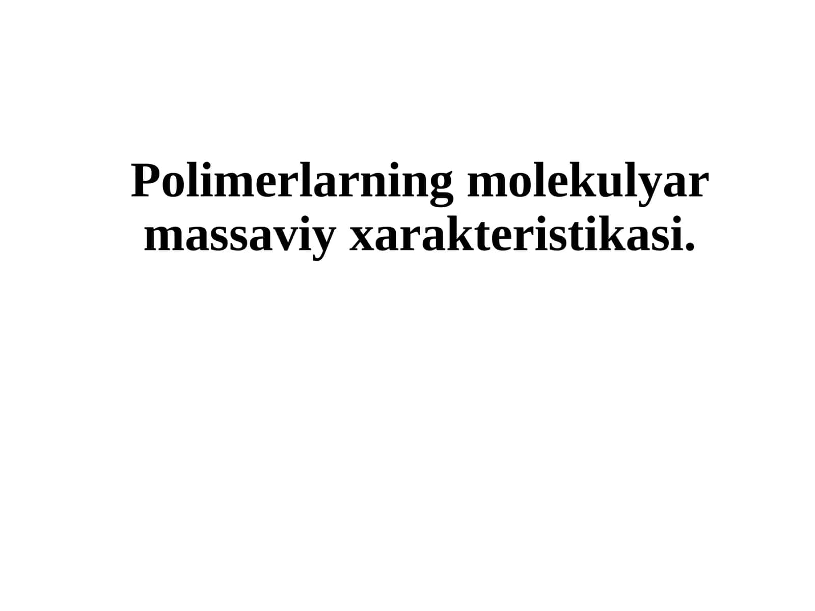Polimerlarning molekulyar massaviy xarakteristikasi