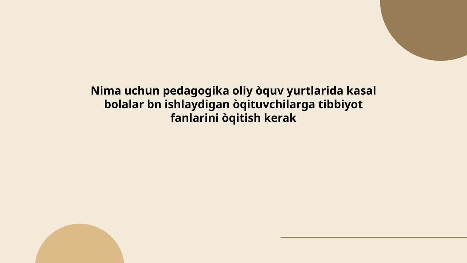 Nima uchun pedagogika oliy òquv yurtlarida kasal bolalar bn ishlaydigan òqituvchilarga tibbiyot fanlarini òqitish kerak