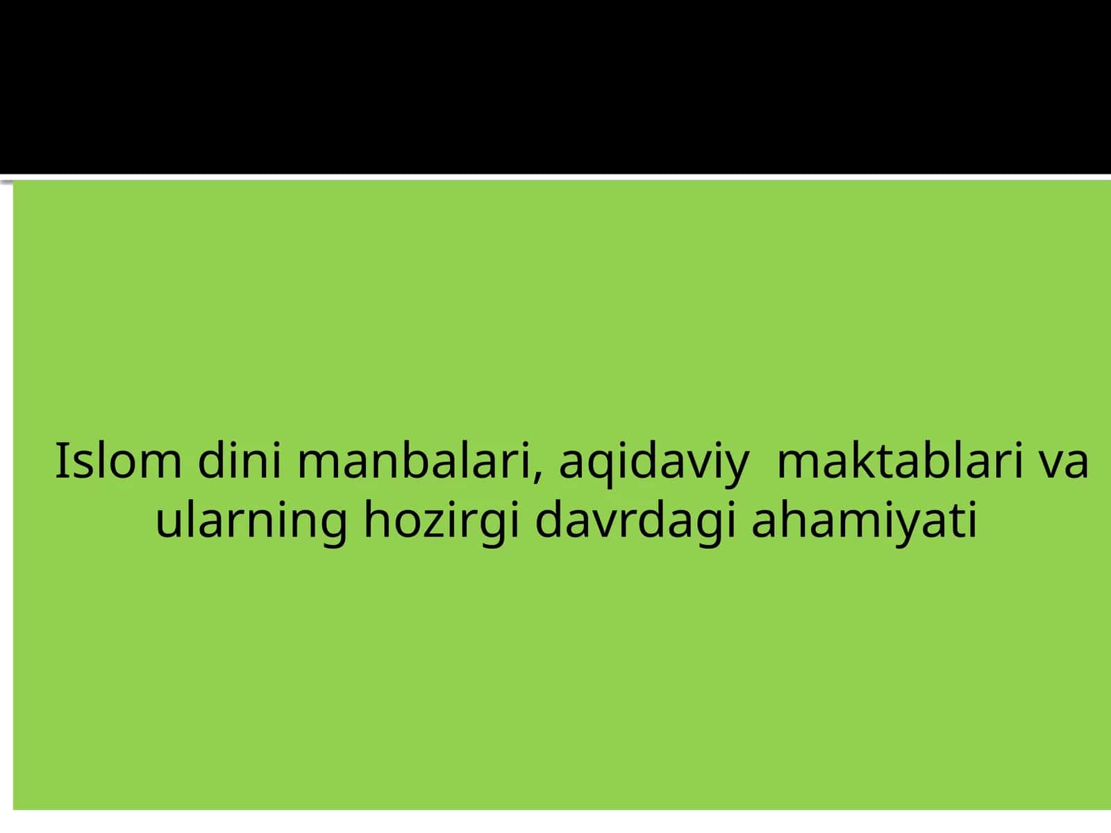 Islom dini manbalari, aqidaviy maktablari va ularning hozirgi davrdagi ahamiyati