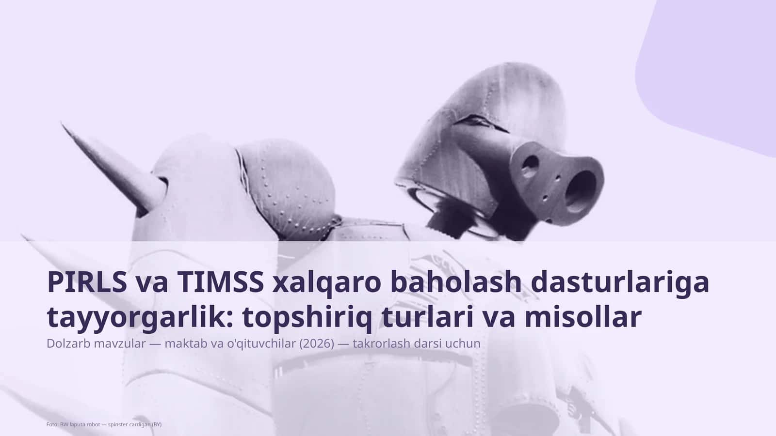 PIRLS va TIMSS xalqaro baholash dasturlariga tayyorgarlik: topshiriq turlari va misollar