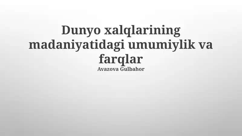 Dunyo xalqlarining madaniyatidagi umumiylik va farqlar
