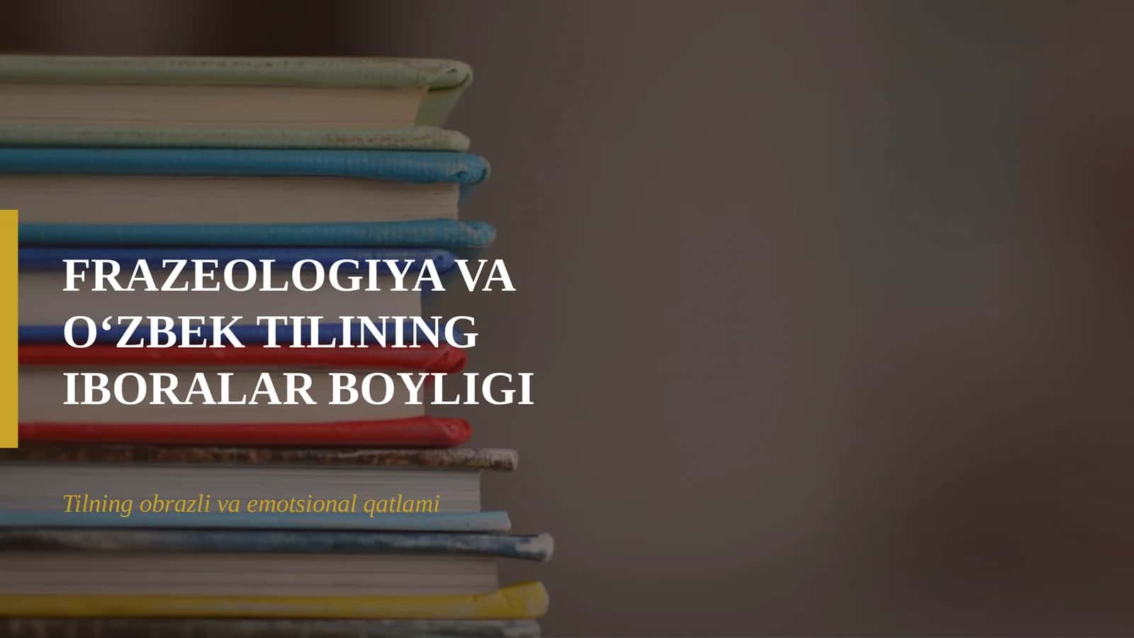 Frazeologiya va O‘zbek tilining Iboralar Boyligi