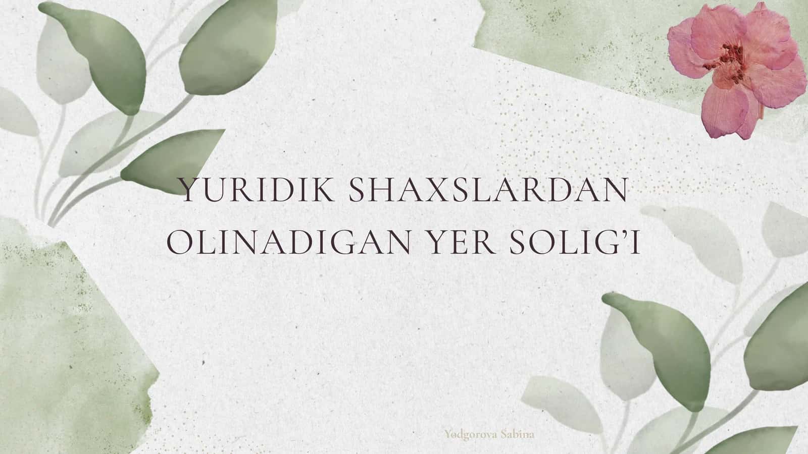 YURIDIK SHAXSLARDAN OLINADIGAN YER SOLIG’I