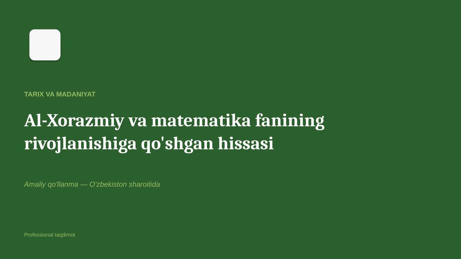 Al-Xorazmiy va matematika fanining rivojlanishiga qo'shgan hissasi