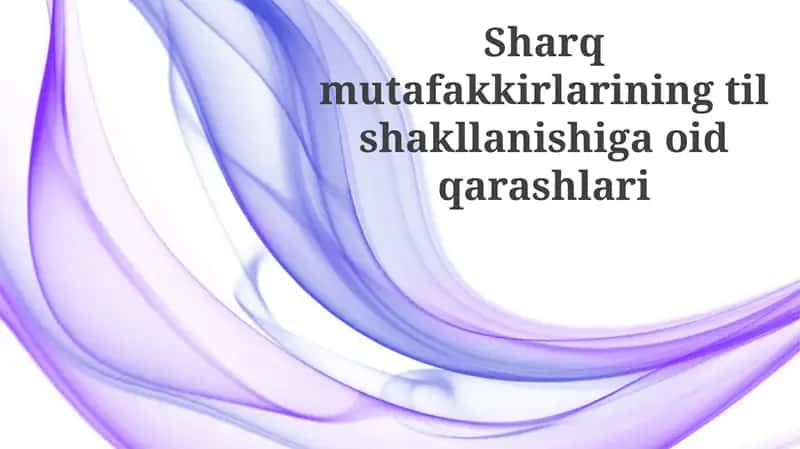 Sharq mutafakkirlarining til shakllanishiga oid qarashlari