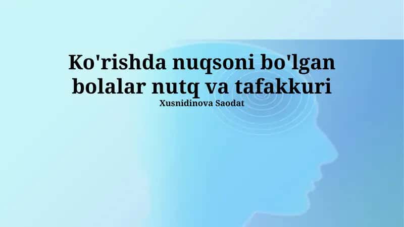 Ko'rishda nuqsoni bo'lgan bolalar nutq va tafakkuri
