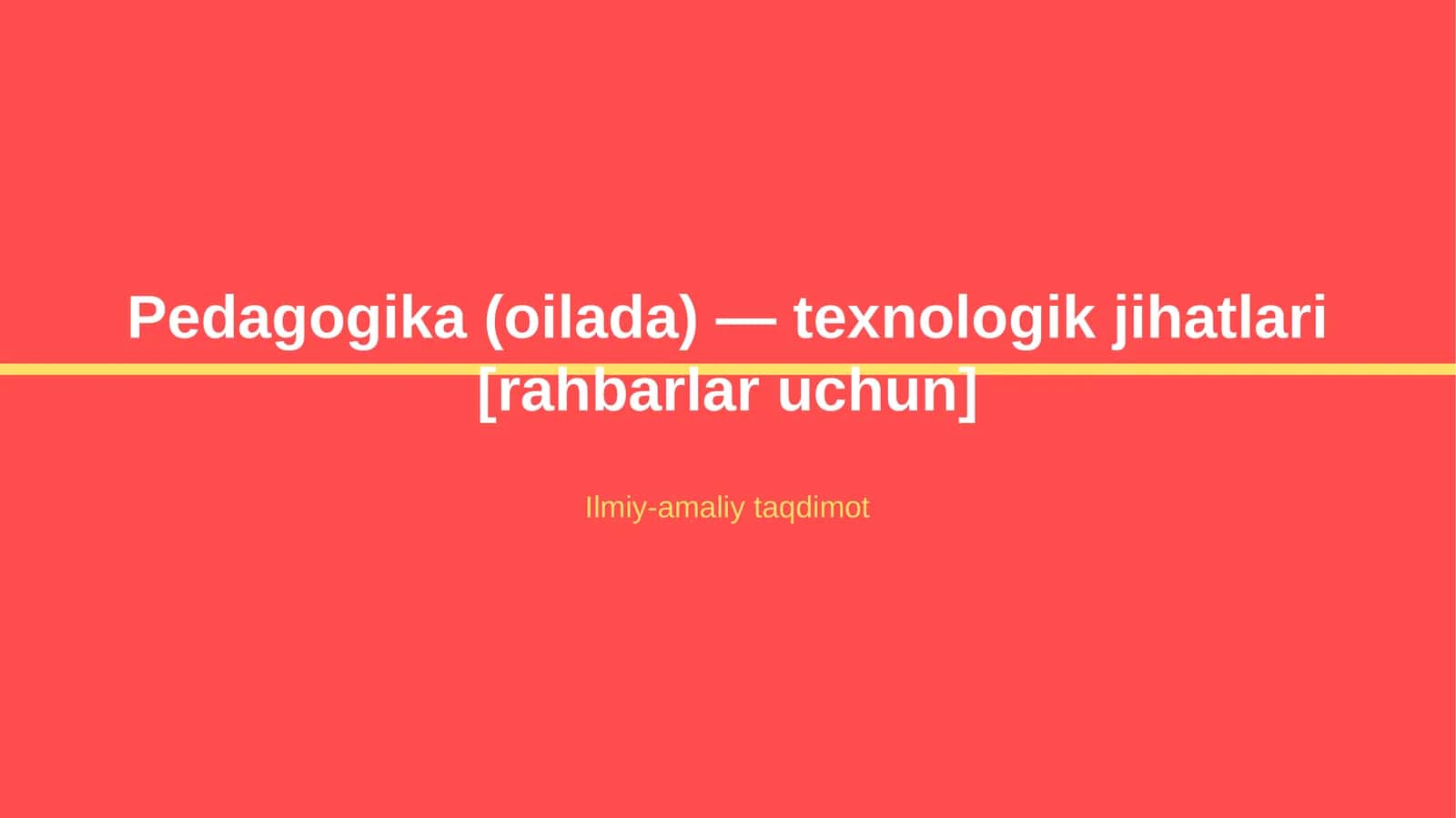 Pedagogika (oilada) — texnologik jihatlari [rahbarlar uchun]