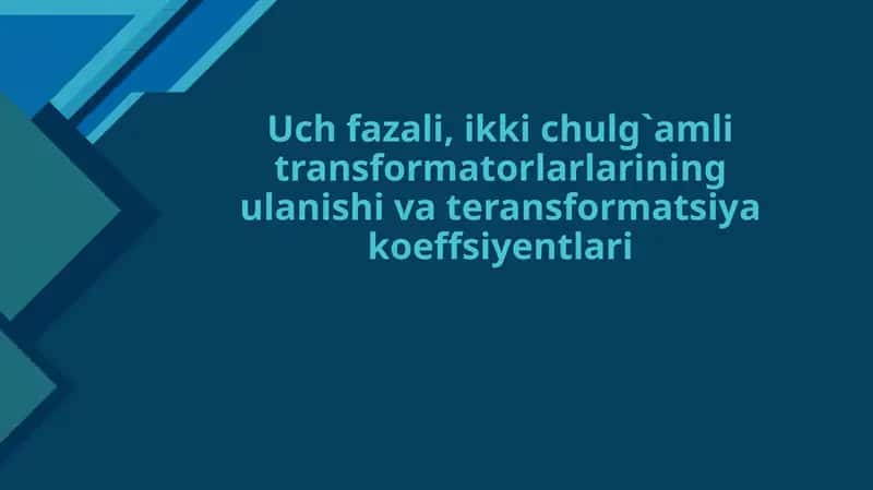 Uchfazali, ikkichulg`amli transformatorlarlarining ulanishi va transformatsiya koeffsiyentlari