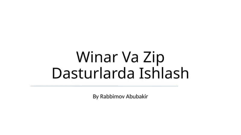 Winar Va Zip Dasturlarda Ishlash