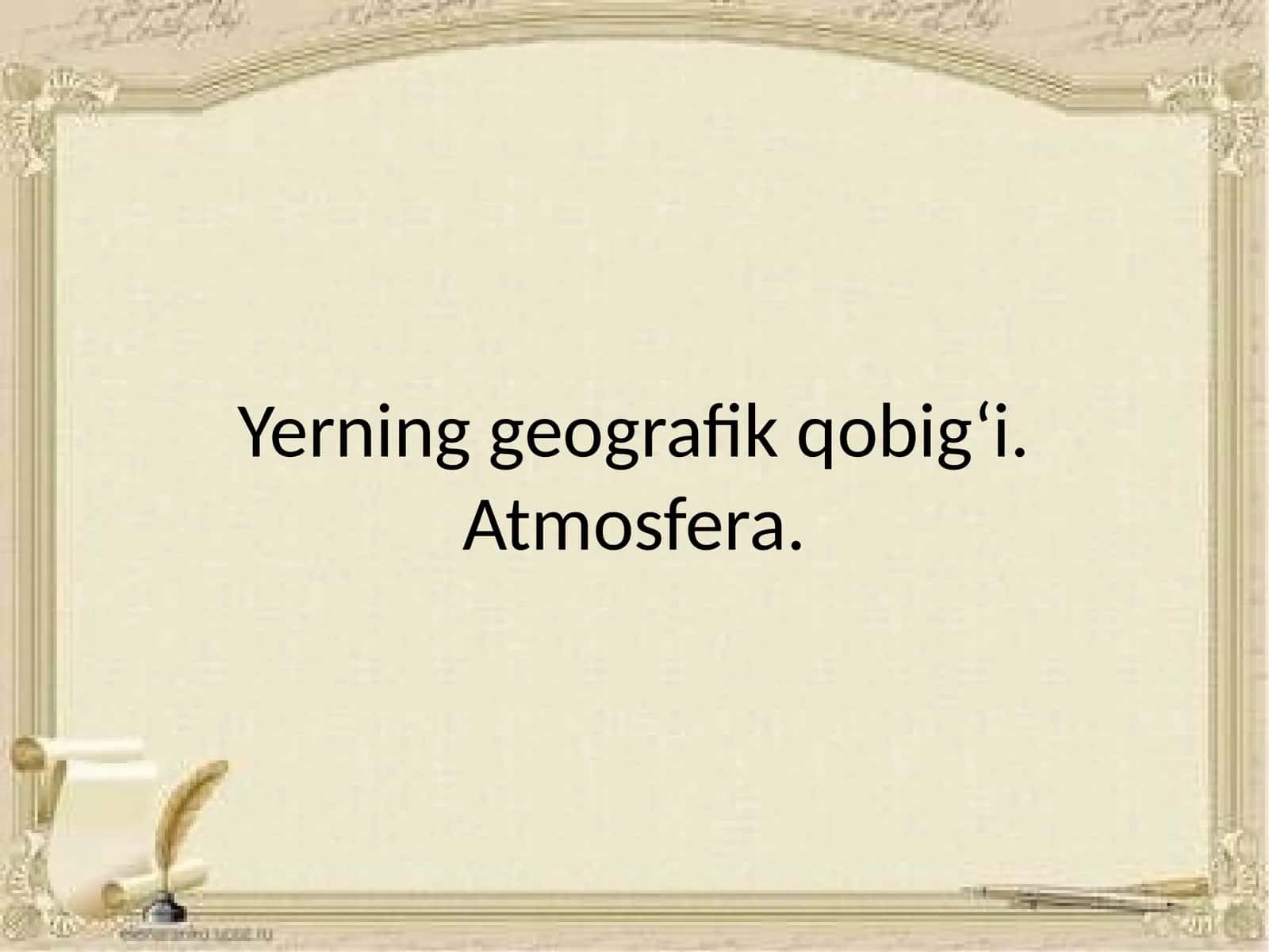 Yerning geografik qobig‘i. Atmosfera