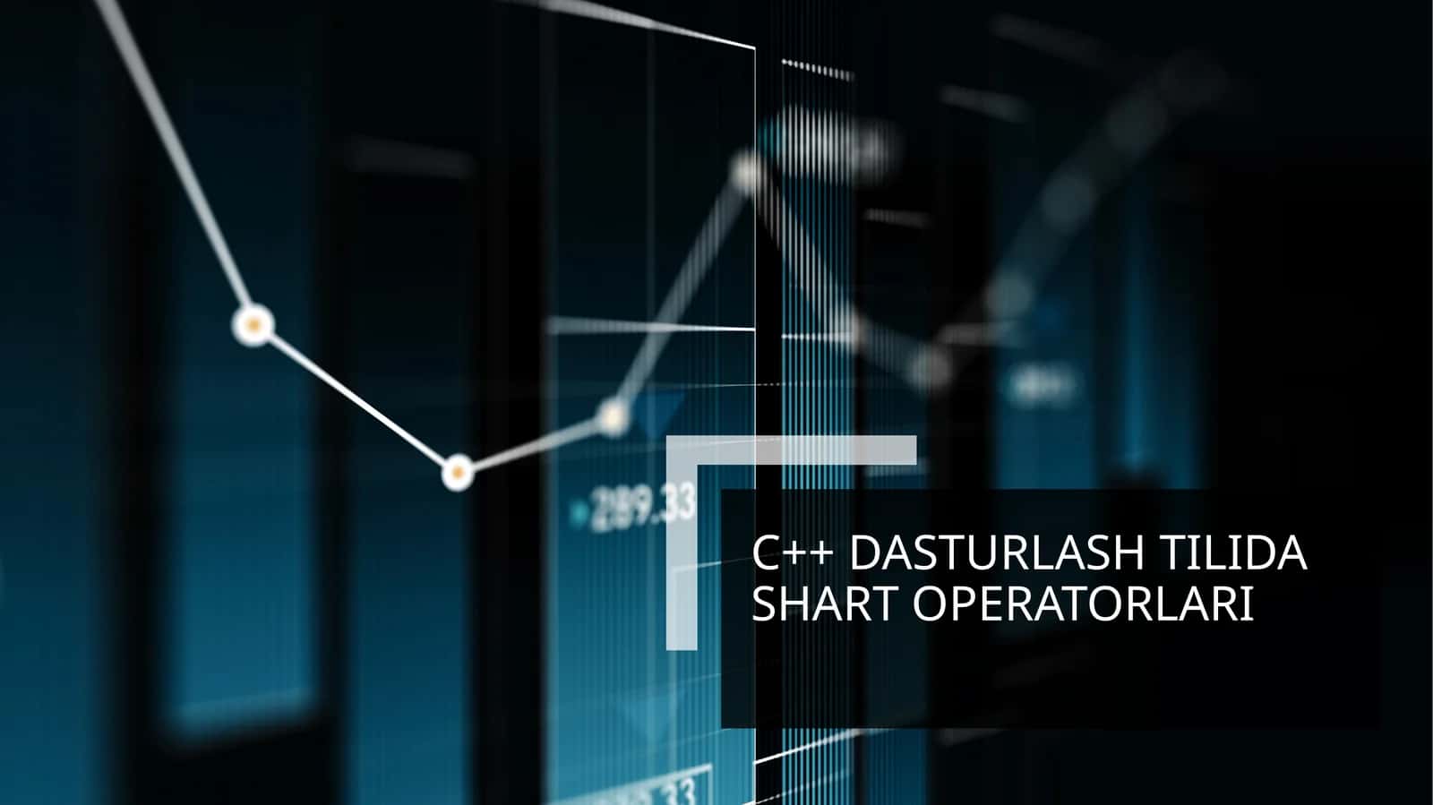 C++ dasturlashtilida shart operatorlari