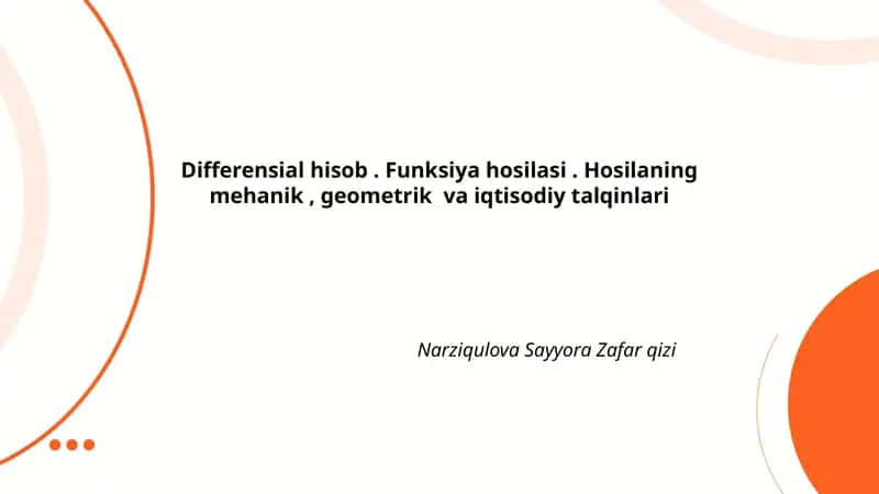 Differensial hisob. Funksiya hosilasi. Hosilaning mehanik, geometrik va iqtisodiy talqinlari