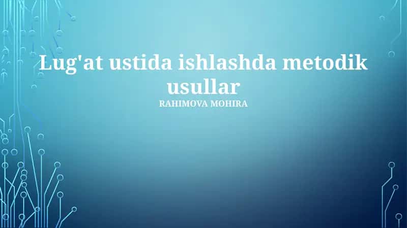 Lug'at ustida ishlashda metodik usullar