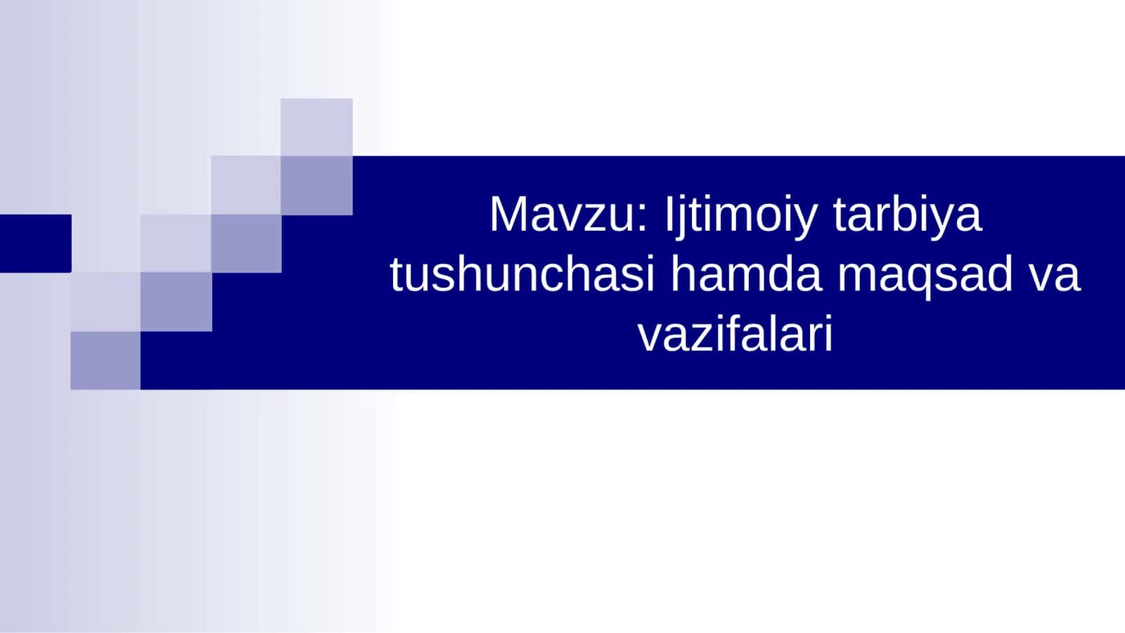 Ijtimoiy tarbiya tushunchasi hamda maqsad va vazifalari