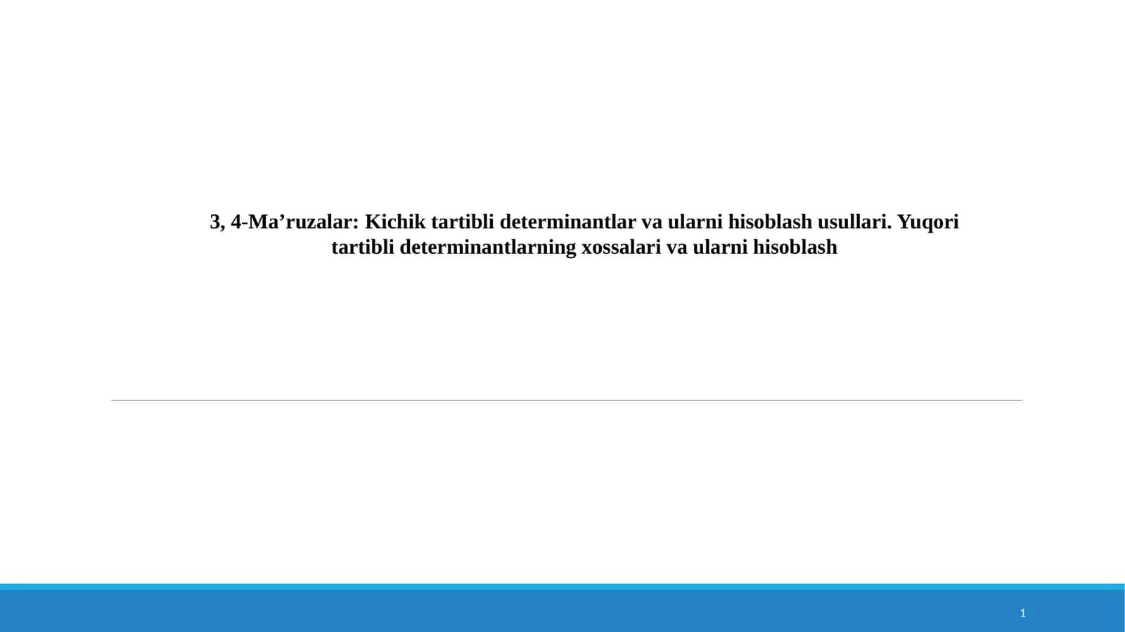 Ma’ruzalar: Kichiktartibli determinantlar va ularni hisoblash usullari