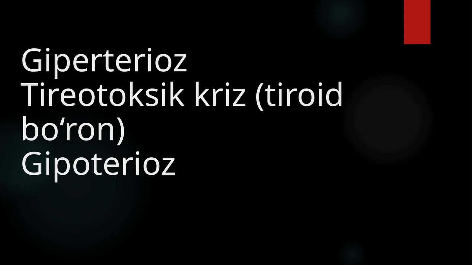 GiperteriozTireotoksikkriz(tiroidbo‘ron)Gipoterioz