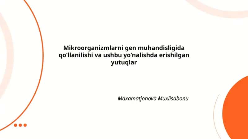Mikroorganizmlarni gen muhandisligida qoʻllanilishi va ushbu yoʻnalishda erishilgan yutuqlar