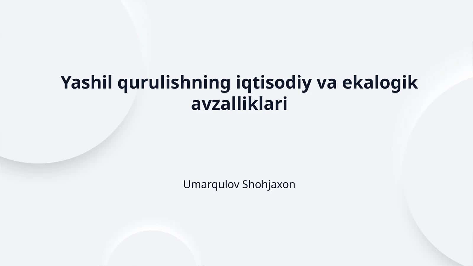 Yashil qurulishning iqtisodiy va ekalogik avzalliklari
