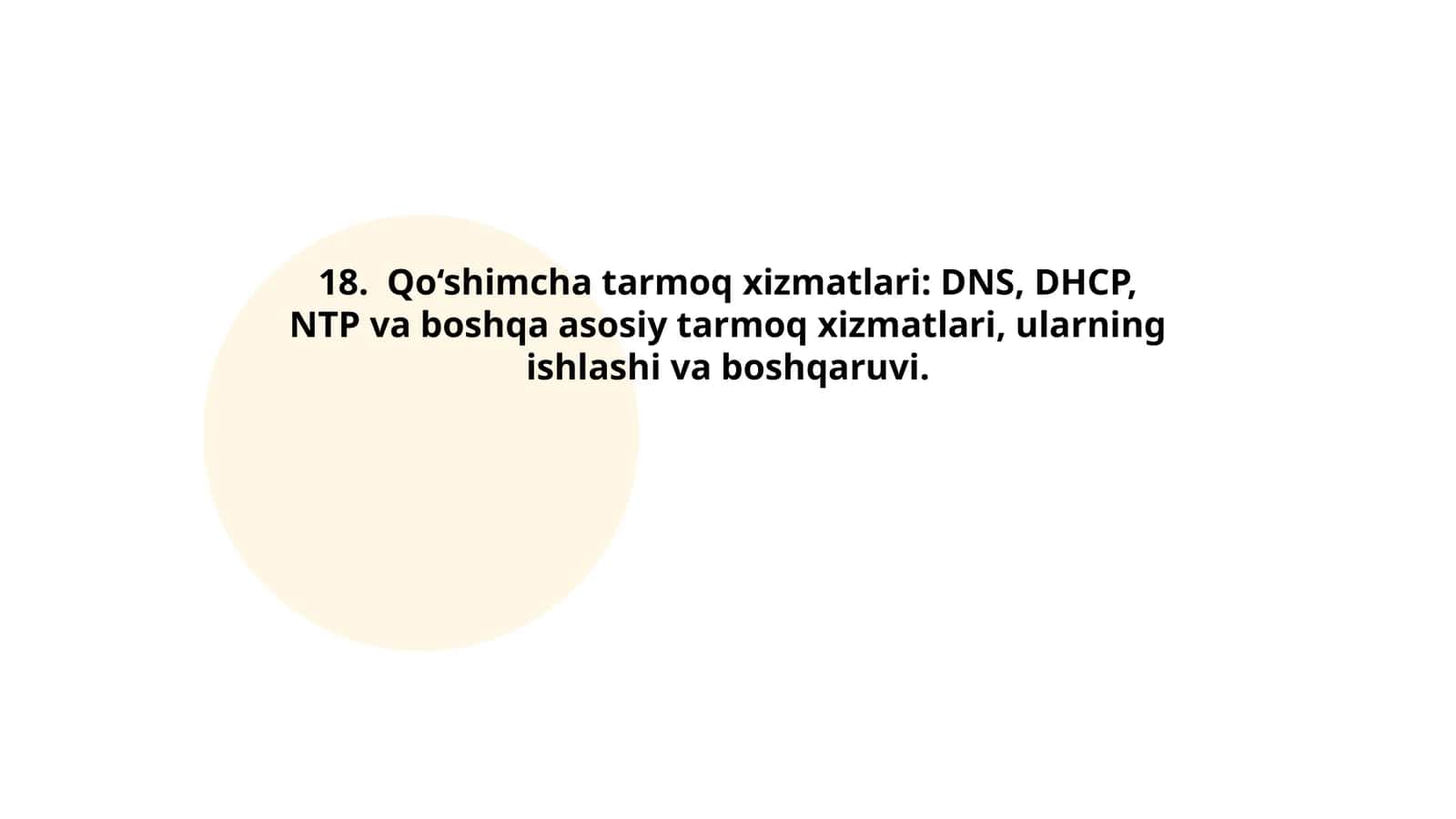 Qo‘shimcha tarmoq xizmatlari: DNS, DHCP, NTP va boshqa asosiy tarmoq xizmatlari, ularning ishlashi va boshqaruvi