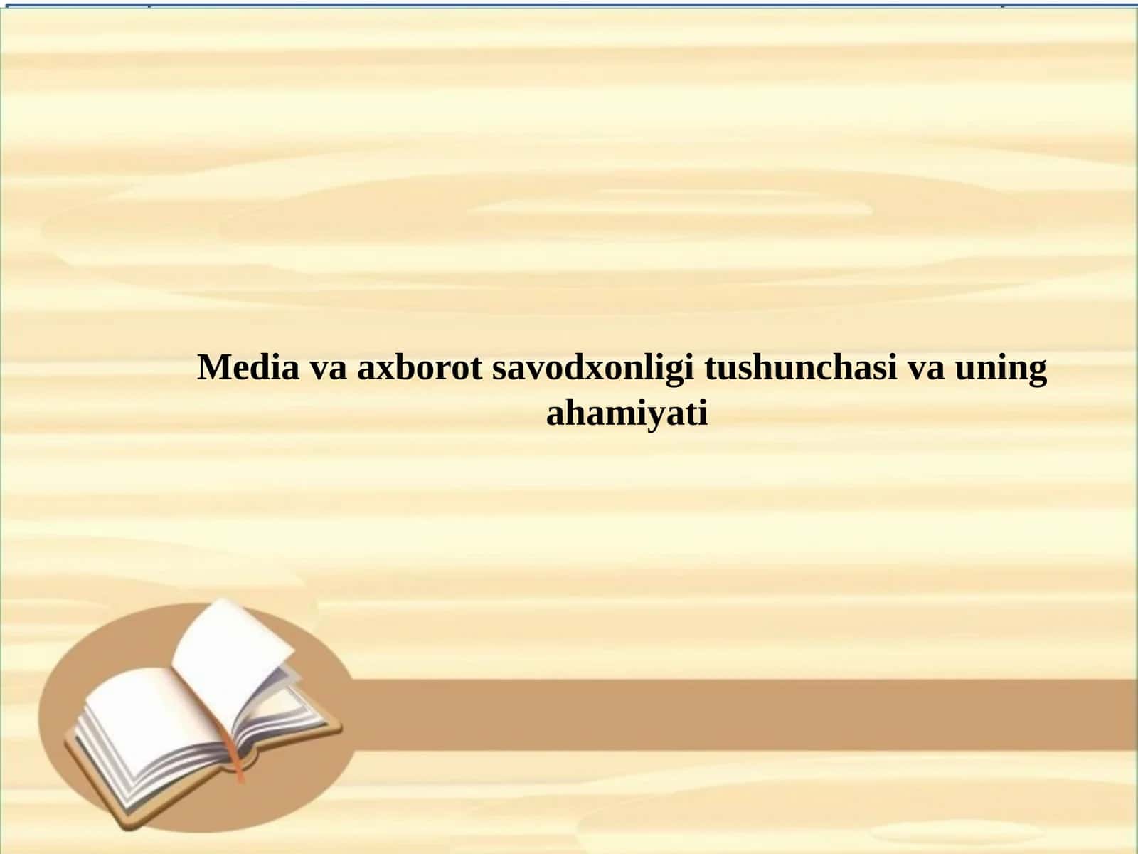 Media va axborot savodxonligi tushunchasi va uning ahamiyati