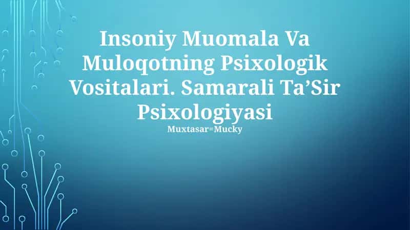 Insoniy Muomala Va Muloqotning Psixologik Vositalari. Samarali TaʼSir Psixologiyasi