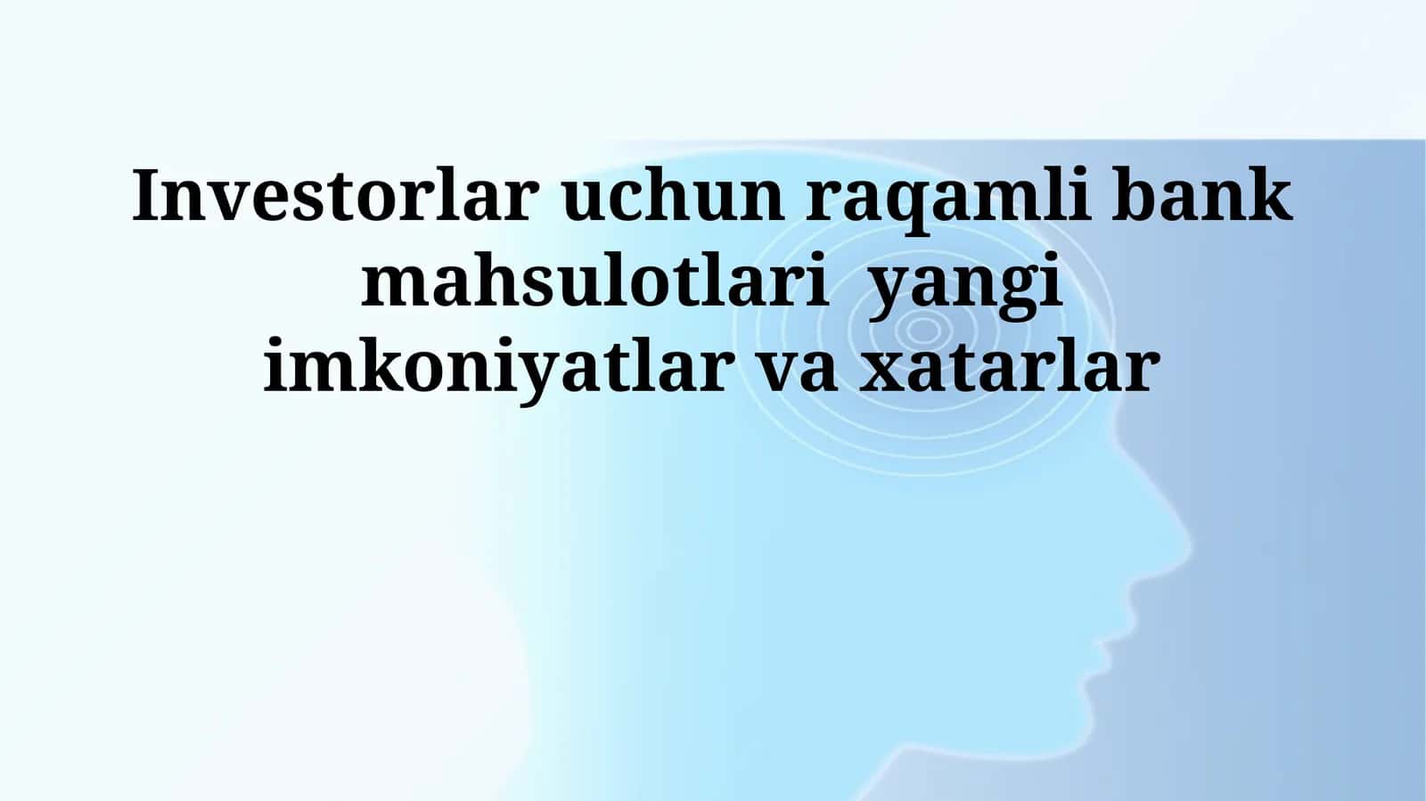 Investorlar uchun raqamli bank mahsulotlari yangi imkoniyatlar va xatarlar