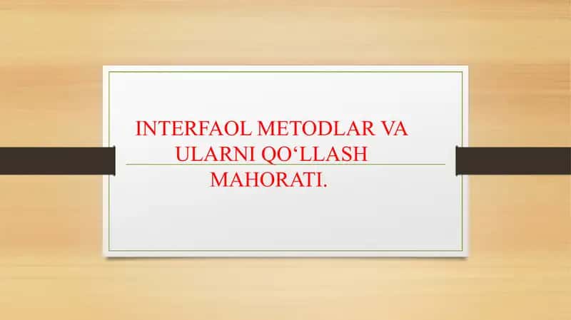 INTERFAOL METODLAR VA ULARNI QO‘LLASH MAHORATI 2