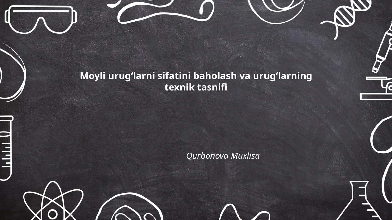 Moyli urug‘larni sifatini baholash va urug‘larning texnik tasnifi