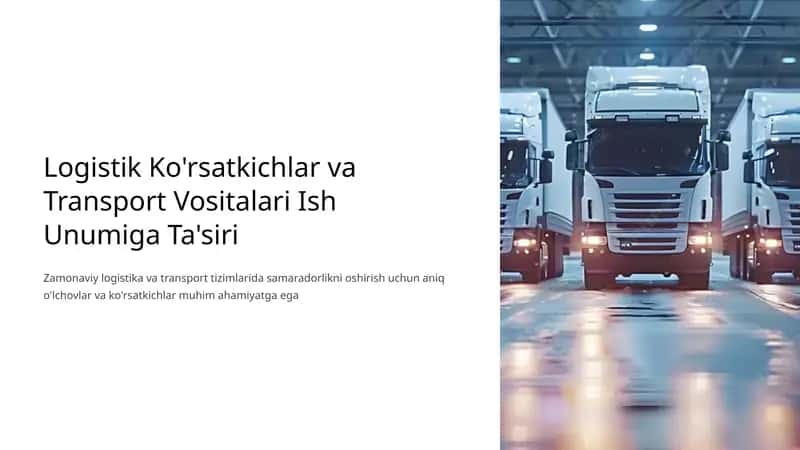 Logistik Ko'rsatkichlar va Transport Vositalari Ish Unumiga Ta'siri