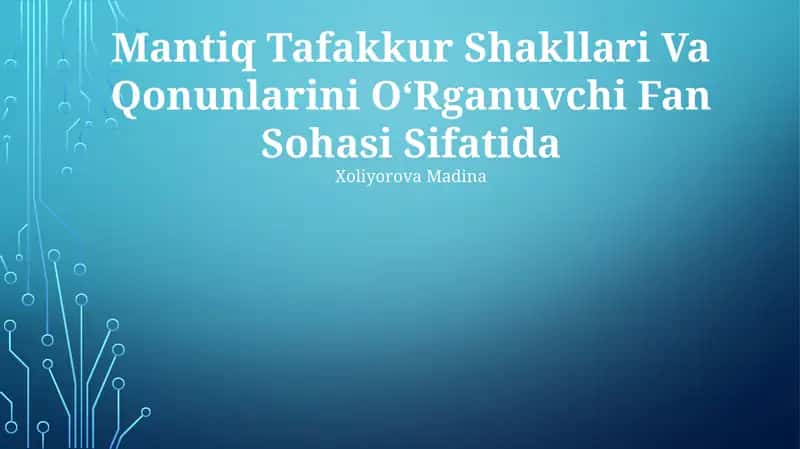 Mantiq Tafakkur Shakllari Va Qonunlarini OʻRganuvchi Fan Sohasi Sifatida