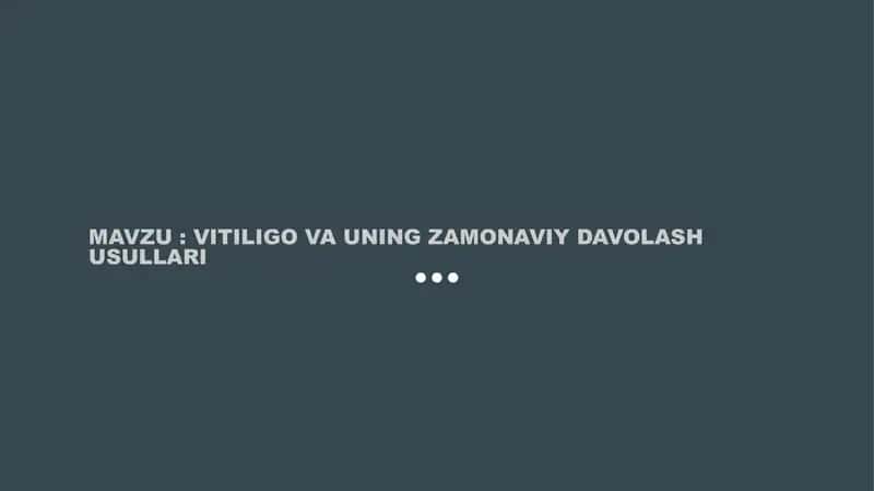 VITILIGO va UNING ZAMONAVIY DAVOLASH USULLARI