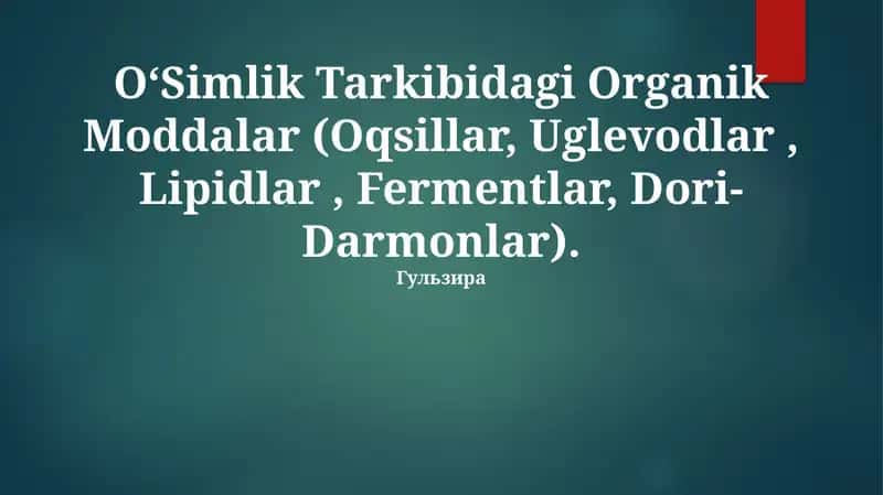 OʻSimlik Tarkibidagi Organik Moddalar