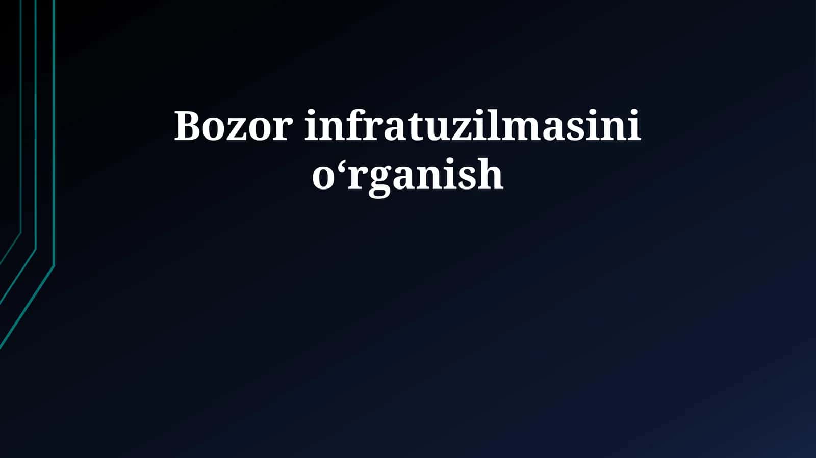 Bozor infratuzilmasini o‘rganish