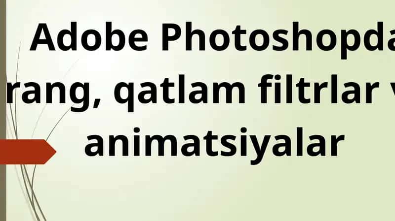 Adobe Photoshopda rang, qatlam filtrlar va animatsiyalar